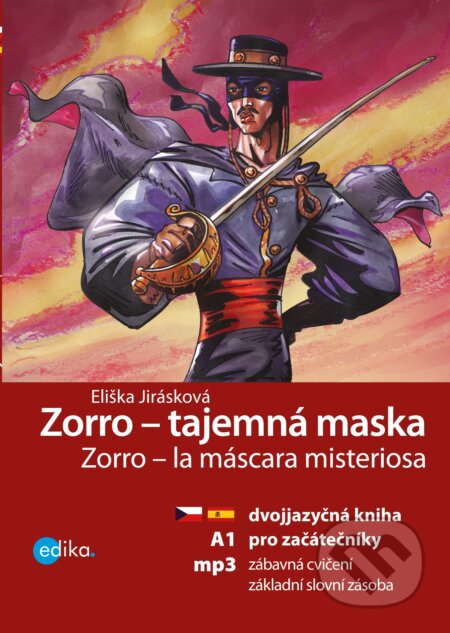 Zorro - tajemná maska / Zorro – la máscara misteriosa - Eliška Jirásková, Anna Černá (ilustrácie), Edika, 2016