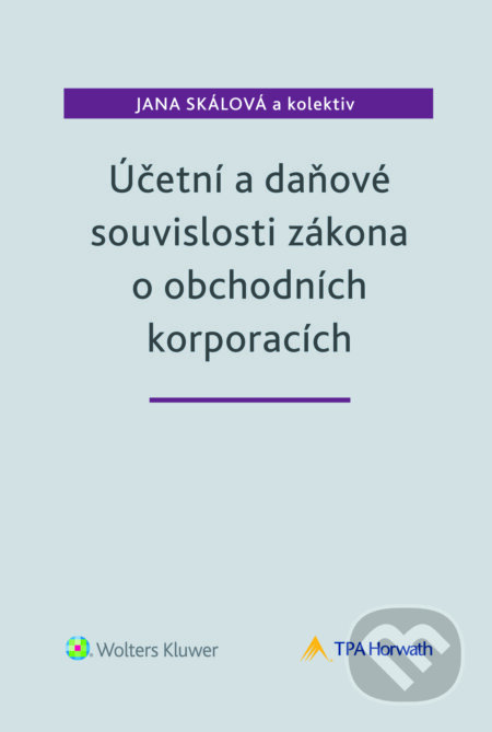 E-kniha: Účetní a daňové souvislosti zákona o obchodních korporacích (Autorský kolektiv). Wolters Kluwer ČR, 2015