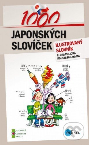 1000 japonských slovíček - Alena Polická, Kohshi Hirayama, Aleš Čuma (ilustrácie), Edika, 2014