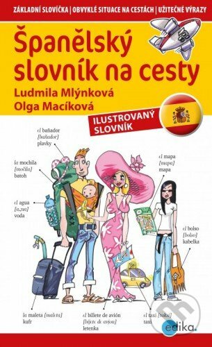 Španělský slovník na cesty - Olga Macíková, Ludmila Mlýnková, Aleš Čuma (ilustrácie), Edika, 2015