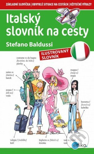 Italský slovník na cesty - Stefano Baldussi, Aleš Čuma (ilustrácie), Edika, 2015