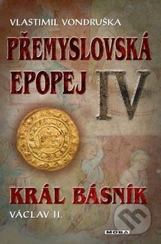 Přemyslovská epopej IV - Vlastimil Vondruška