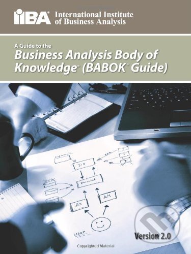 A Guide to the Business Analysis Body of Knowledge(R) - Kevin Brennan, International Institute Of Business Analysis, 2013