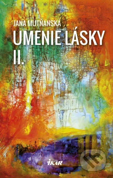 Umenie lásky II - Jana Mutňanská, Ikar, 2019