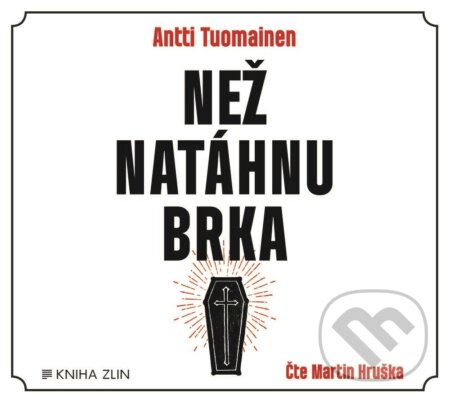 Než natáhnu brka - Antti Tuomainen, Kniha Zlín, 2019