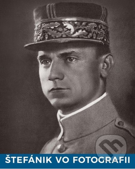 Štefánik vo fotografii - Vojtěch Klíma - kniha z kategorie Životopisy