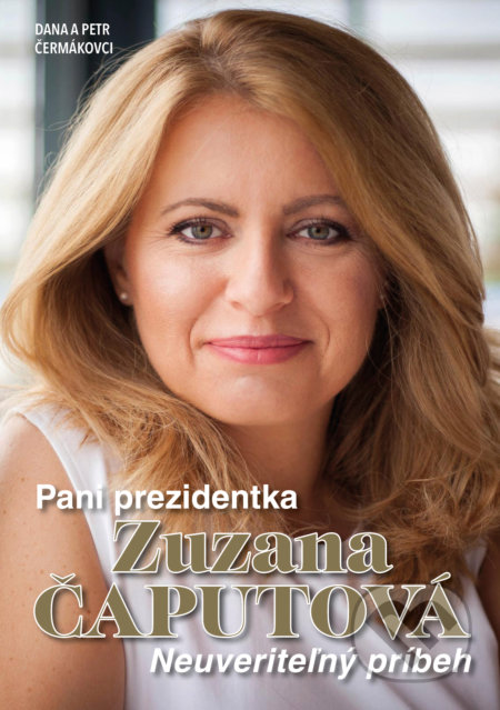 Pani prezidentka Zuzana Čaputová - Dana Čermáková, Petr Čermák, Imagination of People, 2019