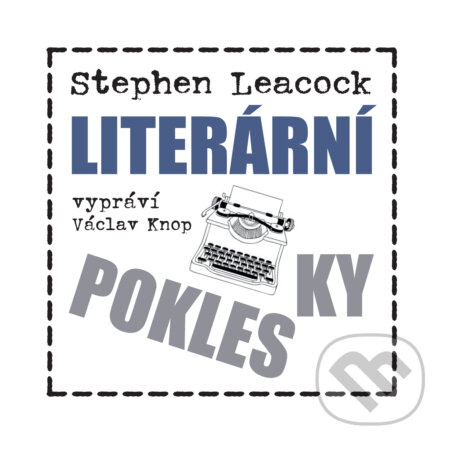 Literární poklesky 2 - Nešťastníci a zoufalci - Stephen Leacock, Kanopa, 2019