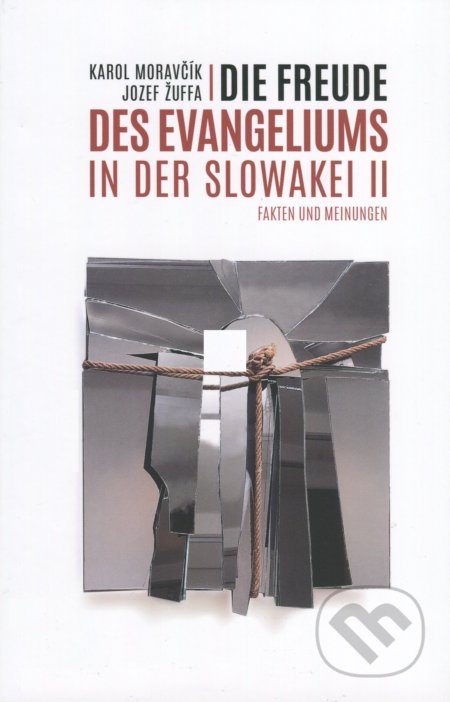 Die Freude des Evangeliums in der Slowakei II. - Karol Moravčík (editor), Jozef Žuffa (editor), Petrus, 2019