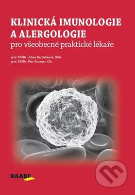 Klinická imunologie a alergologie pro všeobecné praktické lékaře - Jiřina Bartůňková, Petr Panzner, Raabe, 2019