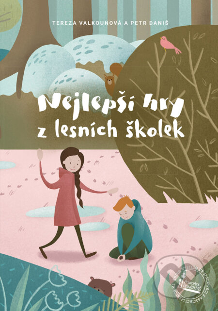 Nejlepší hry z lesních školek - Tereza Valkounová, Petr Daniš, CPRESS, 2019