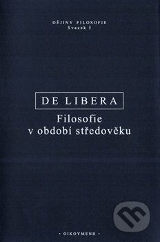 Filosofie v období středověku - Alain de Libera, OIKOYMENH, 2019