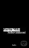 Sebevznícení - Martin Mika, Baltis, 2004
