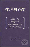 Živé slovo (45 (+3) zamyšlení nad tajemstvím poezie a hlasu) - kniha z kategorie Beletrie