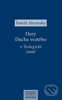 Dary Ducha svatého v Teologické sumě - Tomáš Akvinský, Krystal OP, 2018
