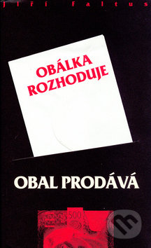 Obal prodává, obálka rozhoduje - Jiří Faltus, Pragoline, 2004