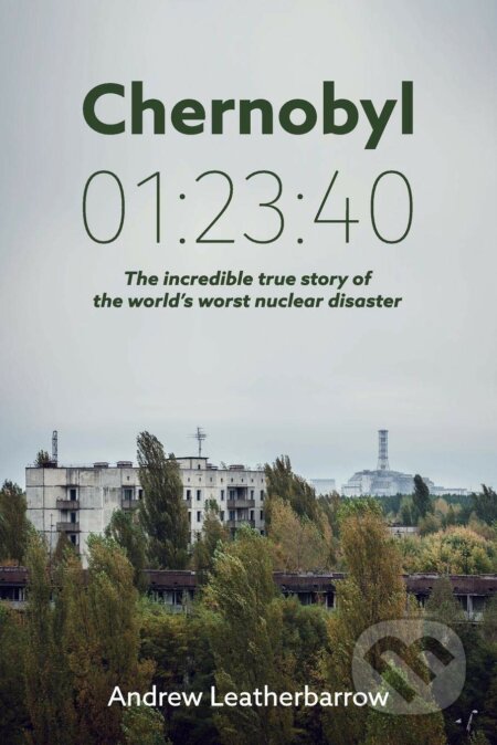 Chernobyl 01:23:40 - Andrew Leatherbarrow, Andrew Leatherbarrow, 2016