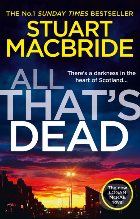 All That&#039;s Dead - Stuart MacBride, HarperCollins, 2019