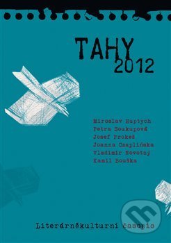Tahy 2012 - Kamil Bouška, Joanna Czaplinska, Miroslav Huptych, Vladimír Novotný, Josef Prokeš, Petra Soukupová, Pavel Mervart, 2013