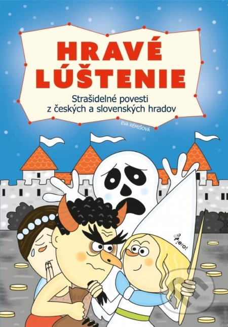 Hrave lustenie: Strašidelné povesti z českých a slovenských hradov - Eva Rémišová, Pierot, 2019