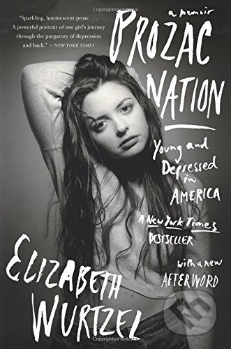 Prozac Nation - Elizabeth Wurtzel, Mariner Books, 2017