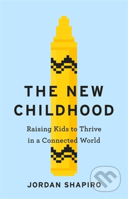The New Childhood - Jordan Shapiro, Yellow Kite, 2019