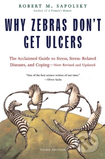 Why Zebras Don&#039;t Get Ulcers - Robert M. Sapolsky, St. Martin´s Press, 2004