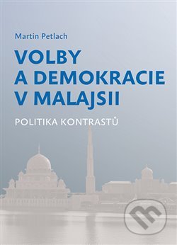 Volby a demokracie v Malajsii - Martin Petlach, Togga, 2019