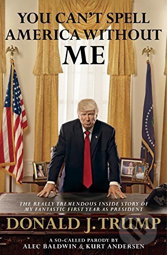 You Can&#039;t Spell America Without Me - Alec Baldwin, Penguin Books, 2017