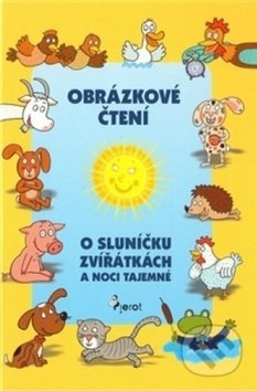 Obrázkové čtení - O sluníčku, zvířátkách a noci tajemné - Alena Schejbalová, Pierot, 2018