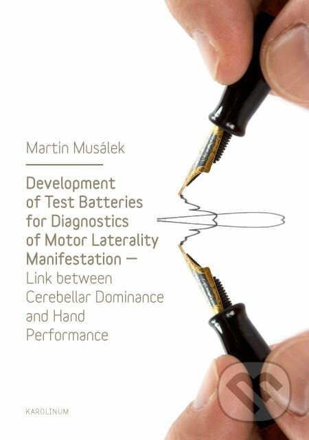 Development of Test Baterries for Diagnostics of Motor Laterality Manifestation - Martin Musálek, Karolinum, 2014