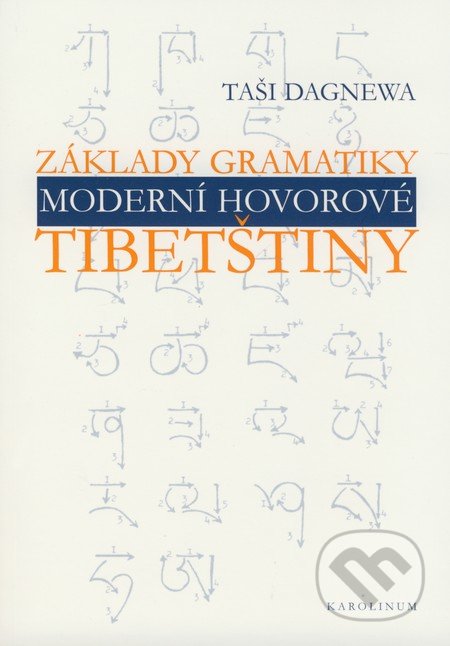 Základy gramatiky moderní hovorové tibetštiny - Taši Dagnewa, Karolinum, 2008