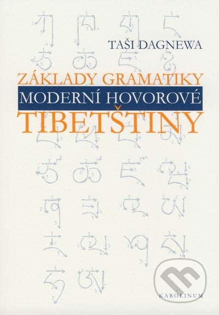 Základy gramatiky moderní hovorové tibetštiny - Taši Dagnewa, Karolinum, 2008