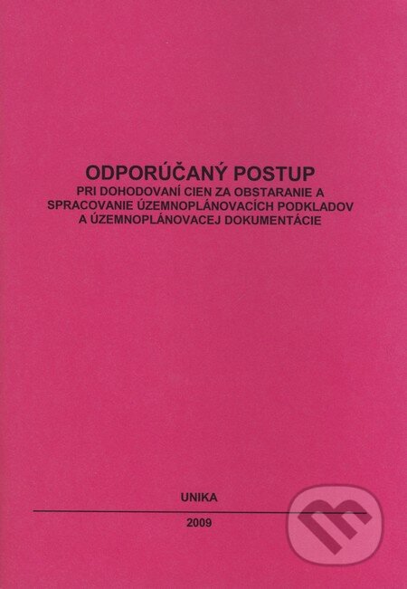 Odporúčaný postup pri dohodovaní cien za obstaranie a spracovanie územnoplánovacích podkladov a územnoplánovacej dokumentácie, UNIKA, 2009