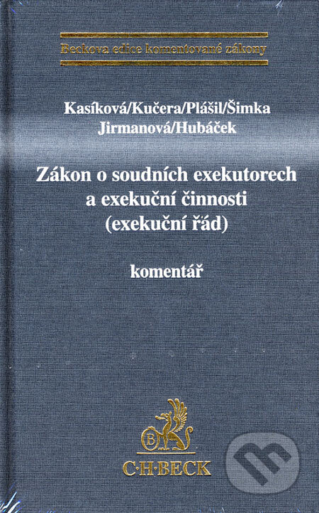 Zákon o soudních exekutorech a exekuční činnosti (exekuční řád) - komentář - Martina Kasíková a kol., C. H. Beck, 2007