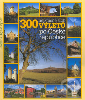 300 nejkrásnějších výletů po České republice, Reader´s Digest Výběr, 2004