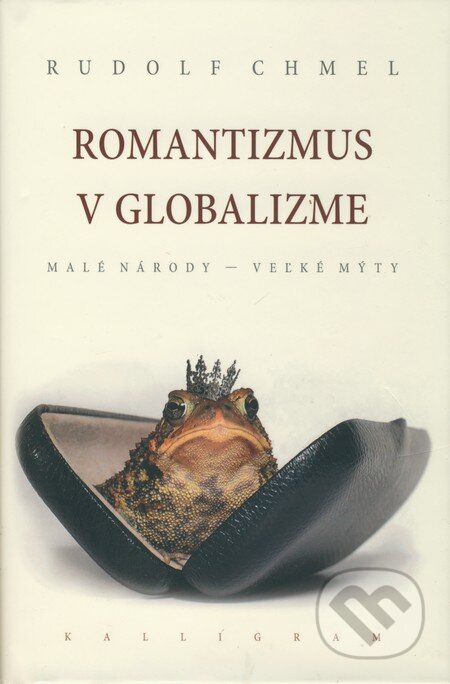 Romantizmus v globalizme - Rudolf Chmel, Kalligram, 2009