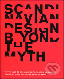 Scandinavian Design Beyond the Myth, Arvinius Forlag, 2007