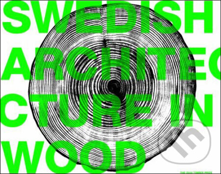 Swedish Architecture in Wood, Arvinius Forlag, 2008