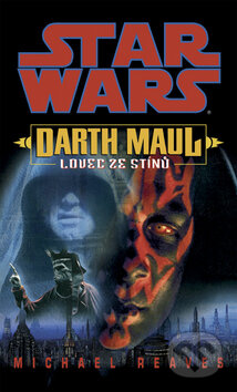 Star Wars: Darth Maul - Lovec ze stínů - Michael Reaves, Egmont ČR, 2009
