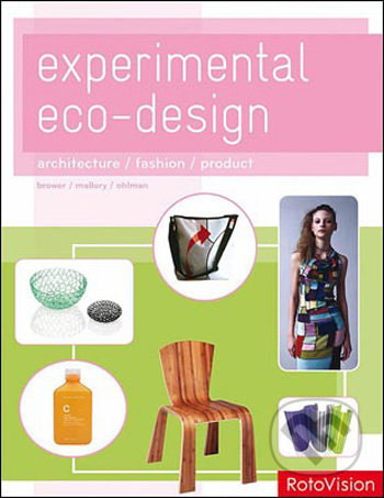 Experimental Eco-Design (Mini Edition) - Cara Brower, Rachel Mallory, Zachary Ohlman, Rotovision, 2009