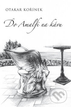 Do Amalfi na kávu - Otakar Kořínek, Vydavateľstvo Spolku slovenských spisovateľov, 2009