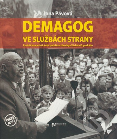 Demagog ve službách strany - Jana Pávová, Ústav pro studium totalitních režimů, 2008