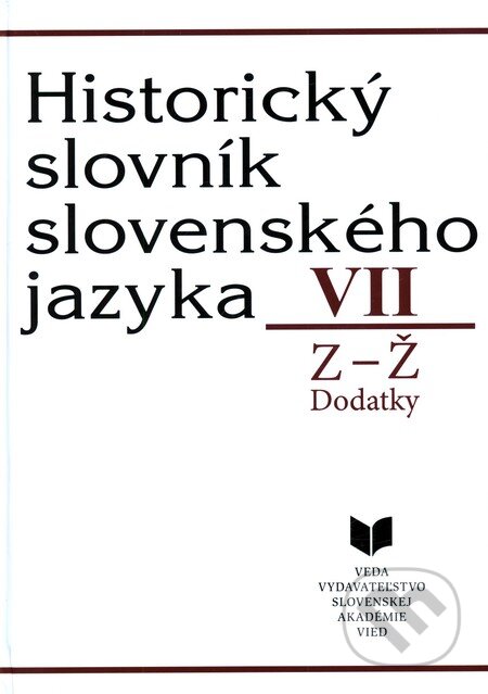 Historický slovník slovenského jazyka VII (Z - Ž) - Milan Majtán a kol., VEDA, 2008