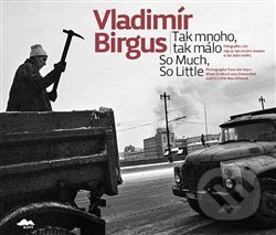 Tak mnoho, tak málo (Fotografie z let, kdy se tak mnoho muselo a tak málo smělo) - kniha z kategorie Fotografie