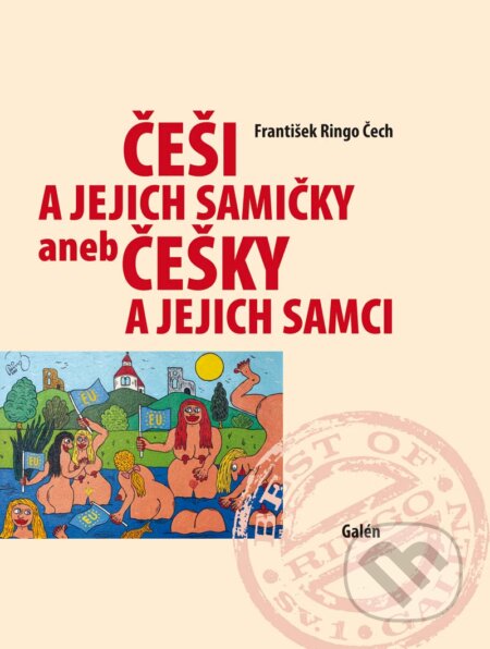 Češi a jejich samičky aneb Češky a jejich samci - František Ringo Čech, Galén, 2007