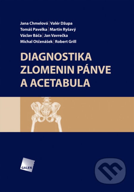 Diagnostika zlomenin pánve a acetabula - Valér Džupa, Tomáš Pavelka, Stanislav Taller, Galén, 2013