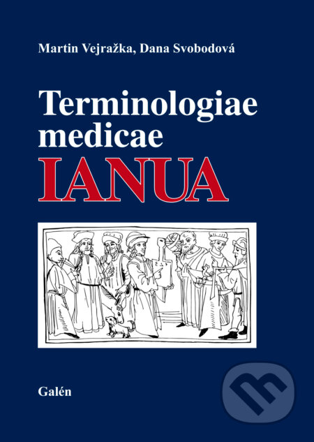 Terminologiae medicae IANUA - Martin Vejražka, Dana Svobodová, Galén, 2014