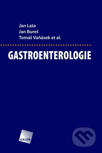 Gastroenterologie - Jan Lata, Jan Bureš, Tomáš Vaňásek, Galén