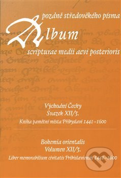 Album pozdně středověkého písma XII./3 - Hana Pátková, Scriptorium, 2014